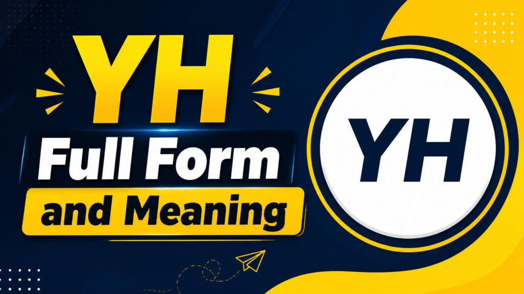 YH Full Form and Meaning